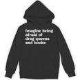 Imagine Being Afraid Of Drag Queens And Books Classic Unisex Hoodie