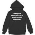 Imagine Being Afraid Of Drag Queens And Books Reader Unisex Hoodie Imagine Being Afraid Of Drag Queens And Books Reader Unisex Hoodie
