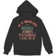 If It Involves Books And Pajamas Book Lover Bookworm Unisex Hoodie If It Involves Books And Pajamas Book Lover Bookworm Unisex Hoodie
