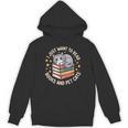 I Just Want To Read Books And Pet Cats Cat And Book Unisex Hoodie