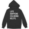 Life Happens Coloring Helps Coloring Book Lover Unisex Hoodie Life Happens Coloring Helps Coloring Book Lover Unisex Hoodie