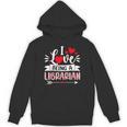 I Love Being A Librarian Library Book Valentine's Day Unisex Hoodie