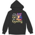 If You Need Me Owl Be Reading Book Lover Reading Bookworm Unisex Hoodie If You Need Me Owl Be Reading Book Lover Reading Bookworm Unisex Hoodie