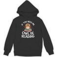 If You Need Me Owl Be Reading Cute Owl Book Unisex Hoodie