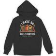 I Have No Shelf Control Book Lover Reading Humor Quote Unisex Hoodie