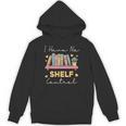 No Shelf Control Book Readers Librarians Bookworms Unisex Hoodie