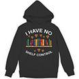 No Shelf Control Read Reading Book Librarian Men Women Kids Unisex Hoodie No Shelf Control Read Reading Book Librarian Men Women Kids Unisex Hoodie