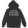 I Put My Book Down To Be Here Unisex Hoodie