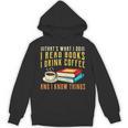 That What i Do i Read Books And i Know Things Coffee Reading Unisex Hoodie That What i Do i Read Books And i Know Things Coffee Reading Unisex Hoodie