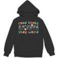 Read Books Stay Weird Sign Language ASL Teacher Book Lover Unisex Hoodie Read Books Stay Weird Sign Language ASL Teacher Book Lover Unisex Hoodie