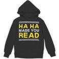 Reading Literacy Ha Ha Made You Read Book Lover Joke Unisex Hoodie