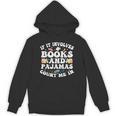 Reading Pajamas If It Involves Books And Pajamas Count Me In Unisex Hoodie Reading Pajamas If It Involves Books And Pajamas Count Me In Unisex Hoodie