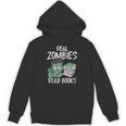 Real Zombies Read Books Zombie Unisex Hoodie Real Zombies Read Books Zombie Unisex Hoodie