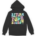 Return Your Books End School Year School Librarian Teacher For Men Women Girls Kids Unisex Hoodie Return Your Books End School Year School Librarian Teacher For Men Women Girls Kids Unisex Hoodie
