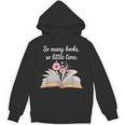 So Many Books Little Time Loves To Read Books Bookworm Unisex Hoodie So Many Books Little Time Loves To Read Books Bookworm Unisex Hoodie