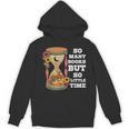 So Many Books But So Little Time Tee For Bookworms Readers Unisex Hoodie