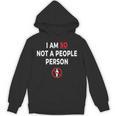 I Am So Not a People Person Antisocial Introvert Mood Unisex Hoodie