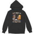That's What I Do I Read Books And Forget Things Love Books Unisex Hoodie That's What I Do I Read Books And Forget Things Love Books Unisex Hoodie