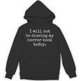 I Will Not Be Closing My Horror Book Today Reading Humor Unisex Hoodie