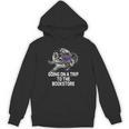 Women's Going On a Trip To The Bookstore Bookworm Humor Unisex Hoodie