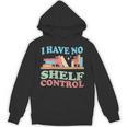Women's I Have No Shelf Control Book Reader Book Nerd Book Reading Unisex Hoodie