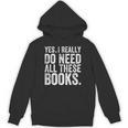 Yes I Really Do Need All These Books Geeky Book Worm Unisex Hoodie