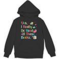 Yes I Really Do Need All These Books Unisex Hoodie Yes I Really Do Need All These Books Unisex Hoodie