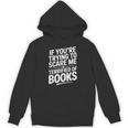 If You'Re Trying To Scare Me I'm Terrified Of Books Retro Unisex Hoodie If You'Re Trying To Scare Me I'm Terrified Of Books Retro Unisex Hoodie