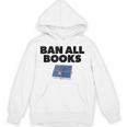 Ban All Books Satire Parody Meme Joke Ironic Sarcastic Weird Unisex Hoodie Ban All Books Satire Parody Meme Joke Ironic Sarcastic Weird Unisex Hoodie