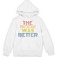 The Book Was Better Retro 70s Vintage Premium Tri-Blend Unisex Hoodie The Book Was Better Retro 70s Vintage Premium Tri-Blend Unisex Hoodie