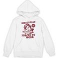 Book Readers Forced To Work Sadness Unisex Hoodie Book Readers Forced To Work Sadness Unisex Hoodie