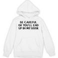 Be Careful Or You’Ll End Up In My Book Unisex Hoodie Be Careful Or You’Ll End Up In My Book Unisex Hoodie