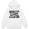 Crying Over Fictional Characters Book Lovers Unisex Hoodie Crying Over Fictional Characters Book Lovers Unisex Hoodie