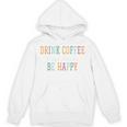 Drink Coffee Read Books Be Happy Unisex Hoodie Drink Coffee Read Books Be Happy Unisex Hoodie