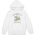 I'd Rather Be At The Library Book Lover Loves Books Unisex Hoodie I'd Rather Be At The Library Book Lover Loves Books Unisex Hoodie