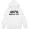 Imagine Being Afraid Of Drag Queens And Books Premium Unisex Hoodie
