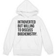 Introverted Biochemist Biochemistry Introvert Unisex Hoodie