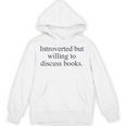 Introverted But Willing To Discuss Books Reading Introvert Unisex Hoodie