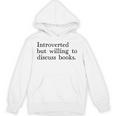 Introverted But Willing To Discuss Books Unisex Hoodie