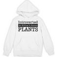 Introverted But Willing To Discuss Plants Cool & Unisex Hoodie Introverted But Willing To Discuss Plants Cool & Unisex Hoodie