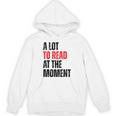 A Lot To Read At The Moment Reading Book Reader Nerd Unisex Hoodie