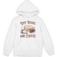 Love Books And Coffee Books Reading Coffee Drinking Unisex Hoodie Love Books And Coffee Books Reading Coffee Drinking Unisex Hoodie