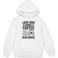 Love God Drink Coffee Read Books For Book Lovers Unisex Hoodie