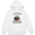 Love God Drink Coffee Read Books Lovers Jesus And Coffee Unisex Hoodie Love God Drink Coffee Read Books Lovers Jesus And Coffee Unisex Hoodie