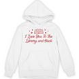 I Love You To The Library And Back Book Lover Quote Unisex Hoodie