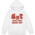 Read Your Heart Out Valentine Teacher Bookworm Lover Unisex Hoodie Read Your Heart Out Valentine Teacher Bookworm Lover Unisex Hoodie