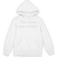 Sarcastic The Book Was Better Minimal Text Grunge Bookworm Premium Unisex Hoodie Sarcastic The Book Was Better Minimal Text Grunge Bookworm Premium Unisex Hoodie