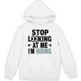 Stop Looking At Me I’m Hiding Sarcastic Introvert Joke Unisex Hoodie