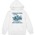 I Tried To Form A Gang But It Turned Into A Book-Club Reader Premium Tri-Blend Unisex Hoodie I Tried To Form A Gang But It Turned Into A Book-Club Reader Premium Tri-Blend Unisex Hoodie