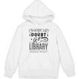 When In Doubt Go To The Library Teacher Vintage Book Lovers Unisex Hoodie